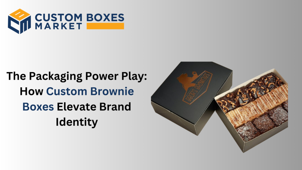 The Packaging Power Play: How Custom Brownie Boxes Elevate Brand Identity Custom Brownie Boxes