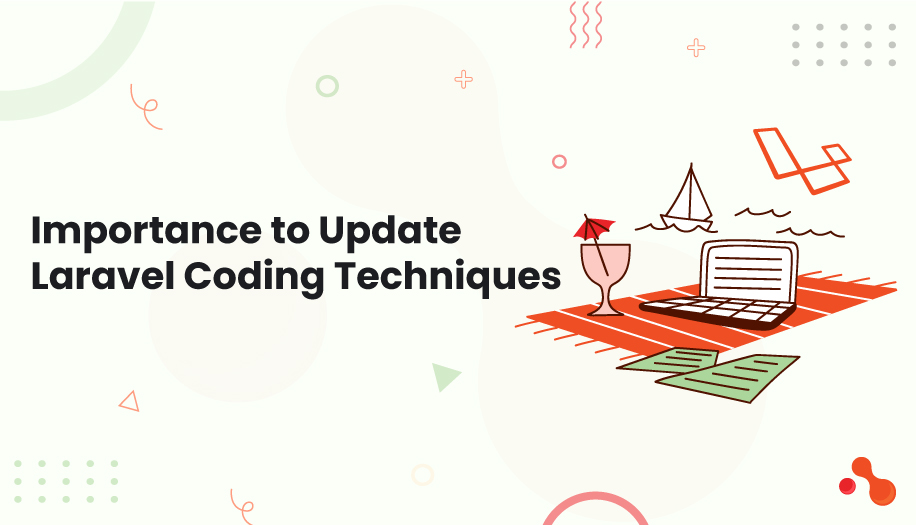 Importance to Update Laravel Coding Techniques