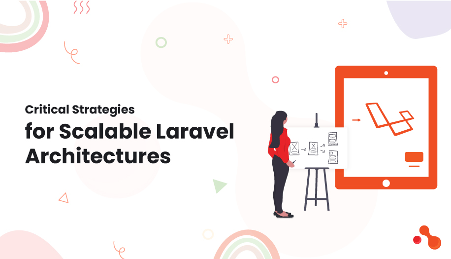 Critical Strategies for Scalable Laravel Architecture