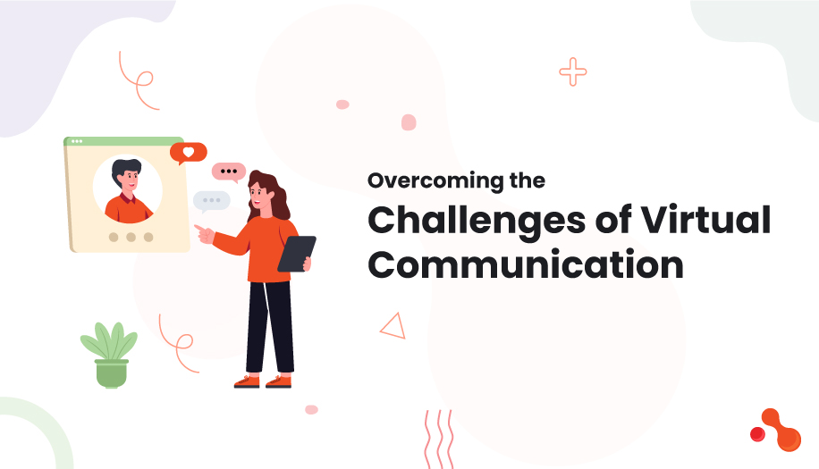 Overcoming the Challenges of Virtual Communication