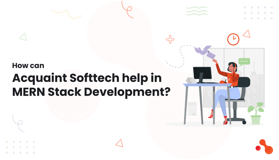 How can Acquaint Softtech help in MERN Stack Development?