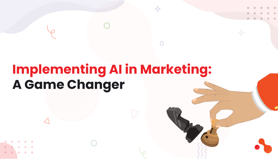 Implementing AI in Marketing: A Game Changer